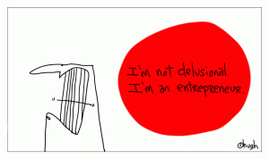 Meme showing a grumpy person stating im not delusional im an entrepeneur